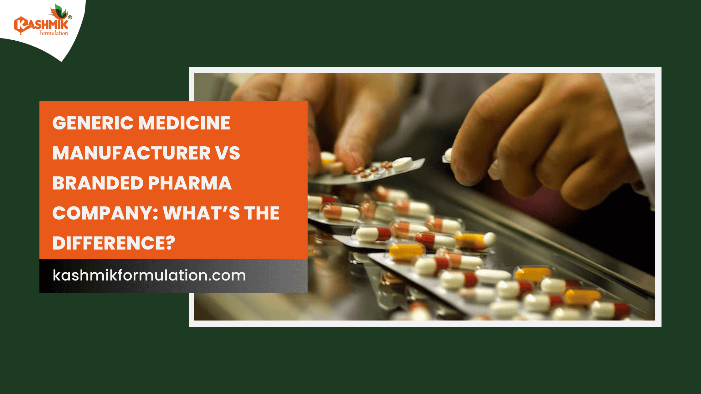 Generic Medicine Manufacturer vs Branded Pharma Company What’s the Difference
