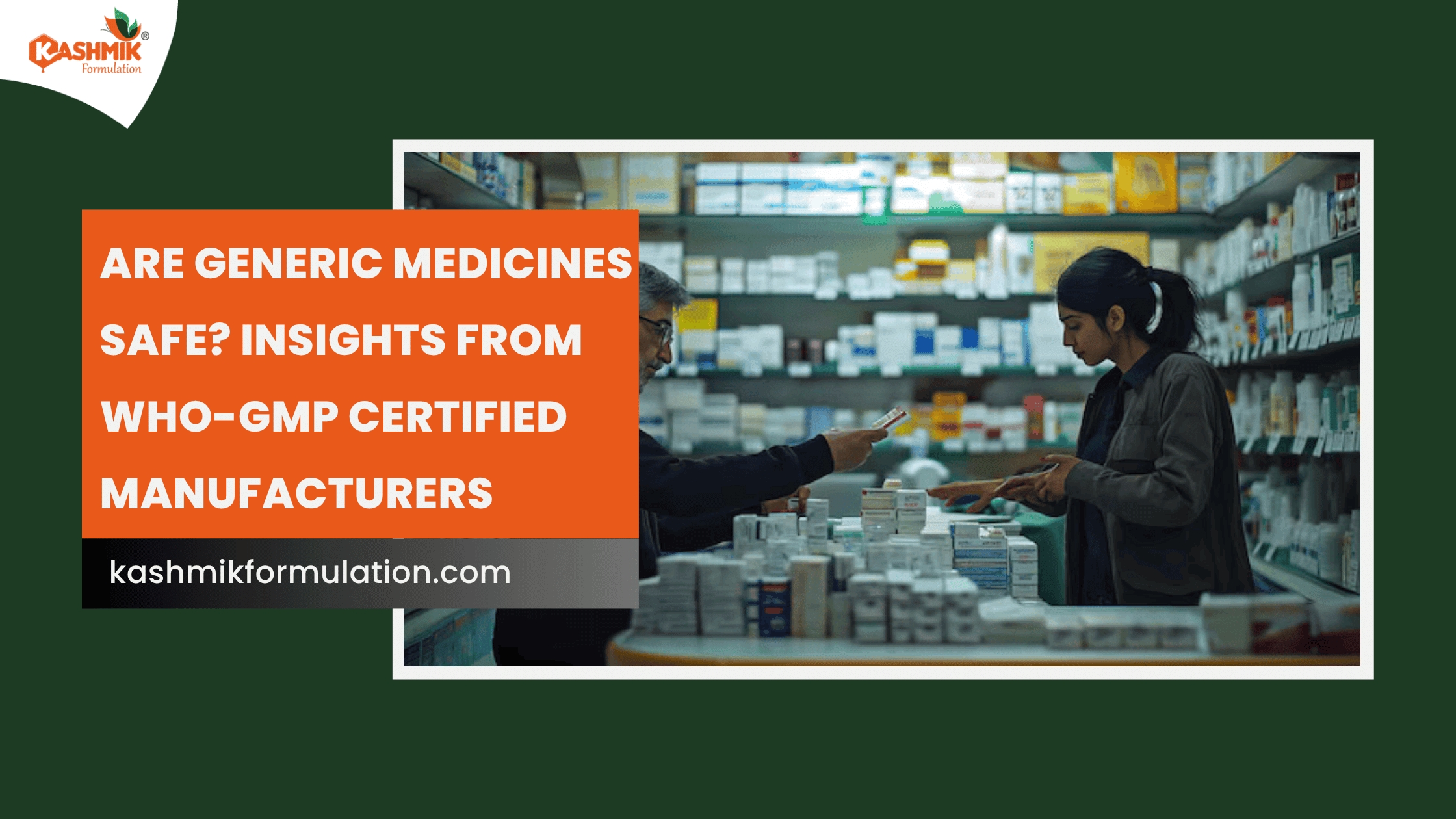 Are Generic Medicines Safe Insights from WHO-GMP Certified Manufacturers